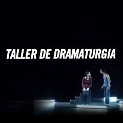 TALLER DE DRAMATURGIA