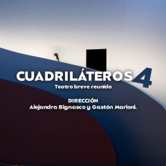 “CUADRILÁTEROS 4” Teatro breve reunido